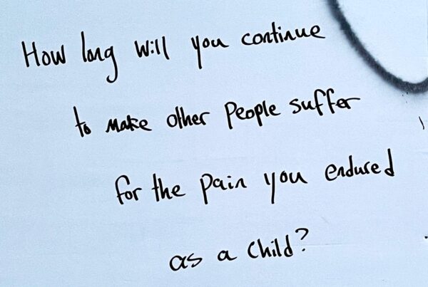 graffiti saying - How long will you make people suffer for the pain you endured as a child?